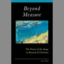 Beyond Measure - The Poetics of the Image in Bernard of Clairvaux